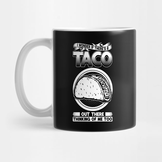 I Wonder If There's A Taco Thinking Of Me Too by teevisionshop